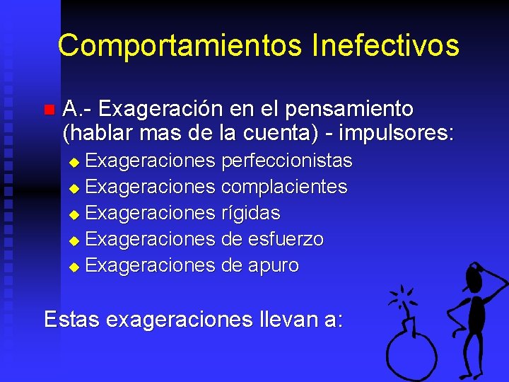 Comportamientos Inefectivos n A. - Exageración en el pensamiento (hablar mas de la cuenta)