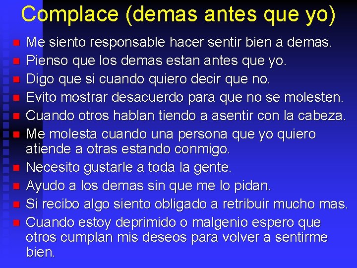 Complace (demas antes que yo) n n n n n Me siento responsable hacer