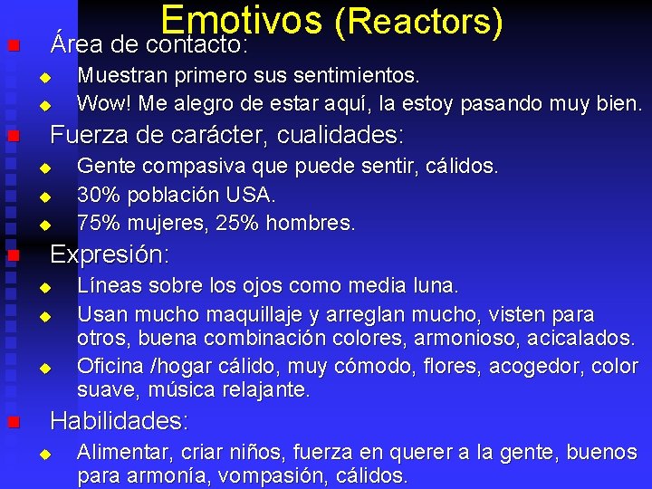 n Emotivos (Reactors) Área de contacto: u u n Fuerza de carácter, cualidades: u