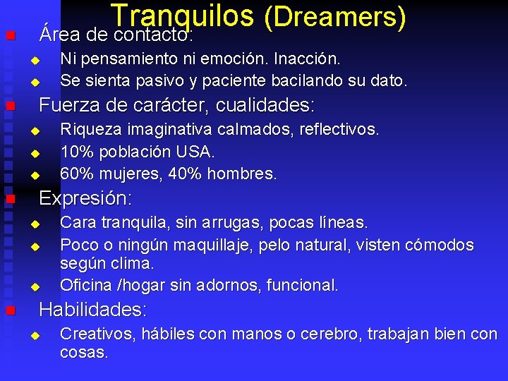 n Tranquilos (Dreamers) Área de contacto: u u n Fuerza de carácter, cualidades: u