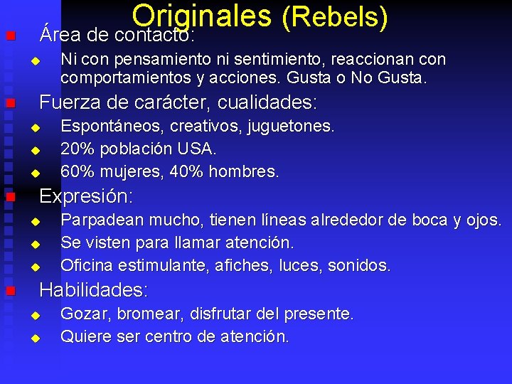 n Originales (Rebels) Área de contacto: u n Fuerza de carácter, cualidades: u u