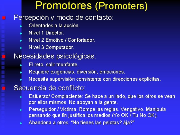 Promotores (Promoters) n Percepción y modo de contacto: t t n Necesidades psicológicas: t