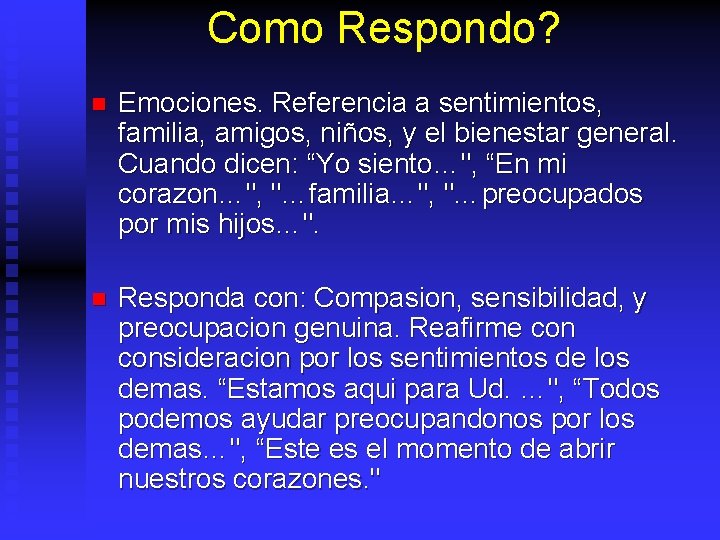 Como Respondo? n Emociones. Referencia a sentimientos, familia, amigos, niños, y el bienestar general.