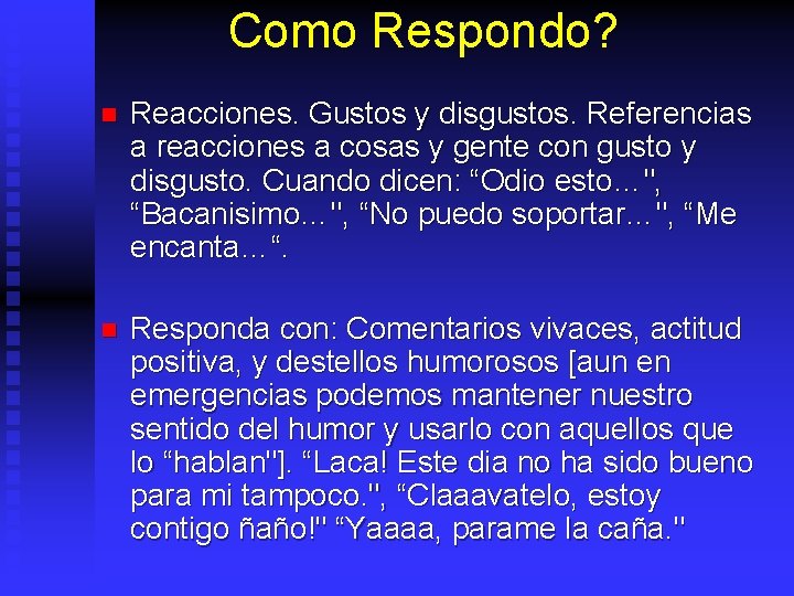 Como Respondo? n Reacciones. Gustos y disgustos. Referencias a reacciones a cosas y gente