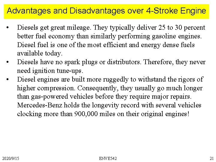 Advantages and Disadvantages over 4 -Stroke Engine • • • Diesels get great mileage.