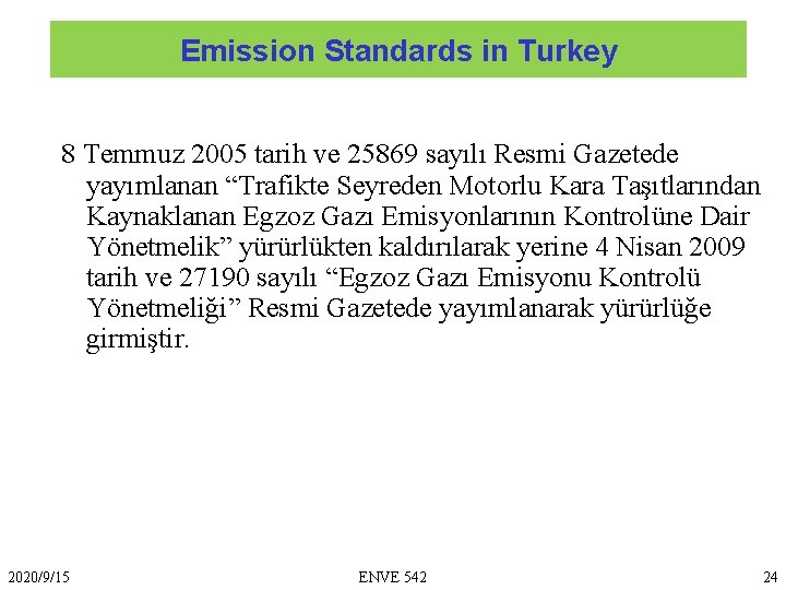Emission Standards in Turkey 8 Temmuz 2005 tarih ve 25869 sayılı Resmi Gazetede yayımlanan