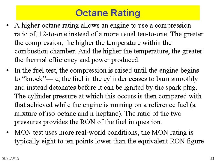 Octane Rating • A higher octane rating allows an engine to use a compression