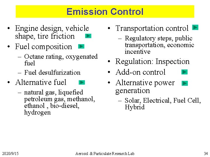 Emission Control • Engine design, vehicle shape, tire friction • Fuel composition – Octane