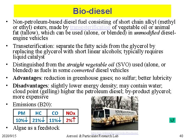 Bio-diesel • Non-petroleum-based diesel fuel consisting of short chain alkyl (methyl or ethyl) esters,