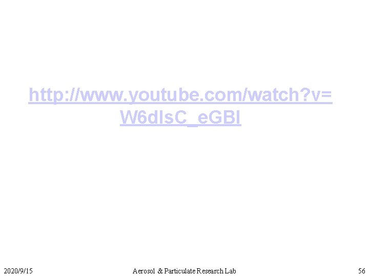 http: //www. youtube. com/watch? v= W 6 d. Is. C_e. GBI 2020/9/15 Aerosol &