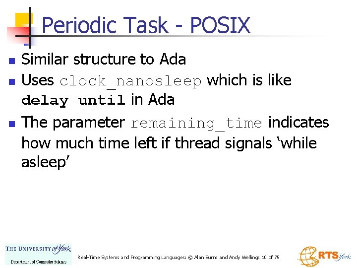 Periodic Task - POSIX n n n Similar structure to Ada Uses clock_nanosleep which