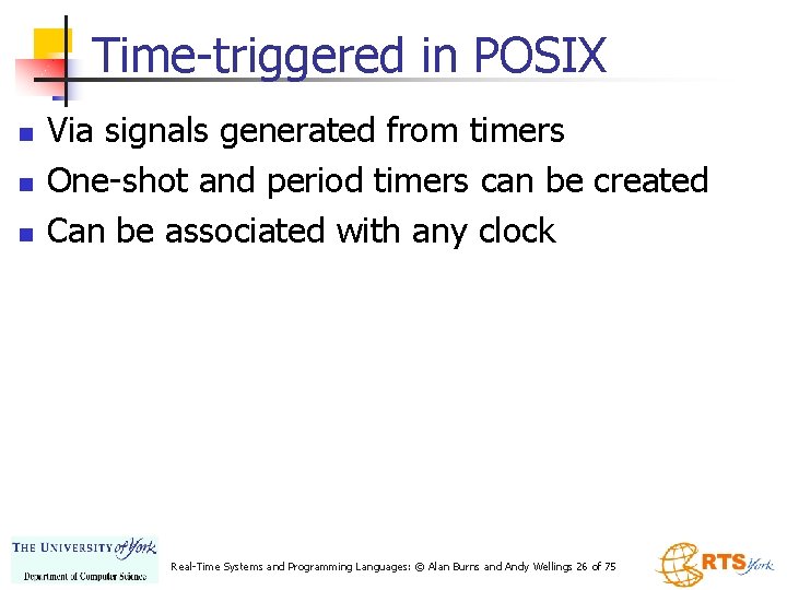 Time-triggered in POSIX n n n Via signals generated from timers One-shot and period