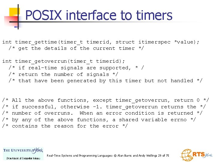 POSIX interface to timers int timer_gettime(timer_t timerid, struct itimerspec *value); /* get the details