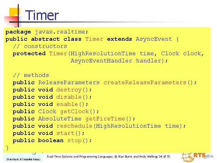 Timer package javax. realtime; public abstract class Timer extends Async. Event { // constructors