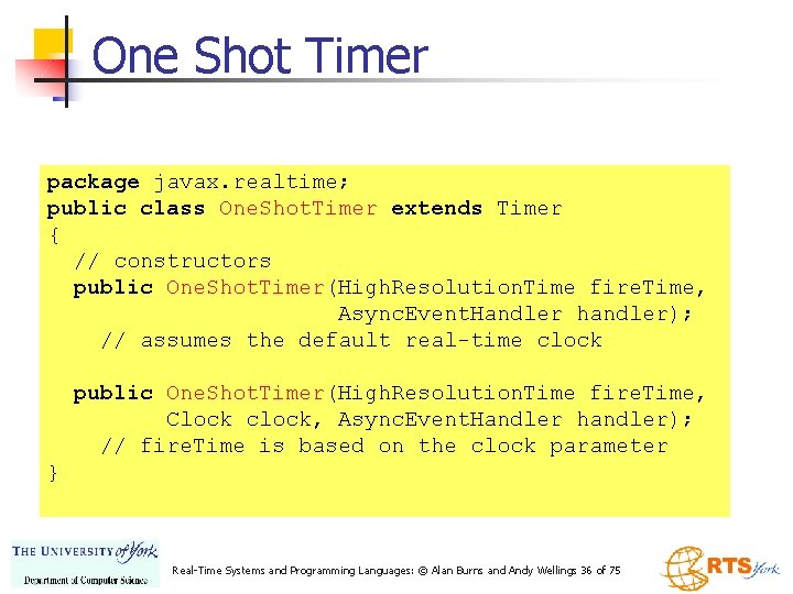 One Shot Timer package javax. realtime; public class One. Shot. Timer extends Timer {