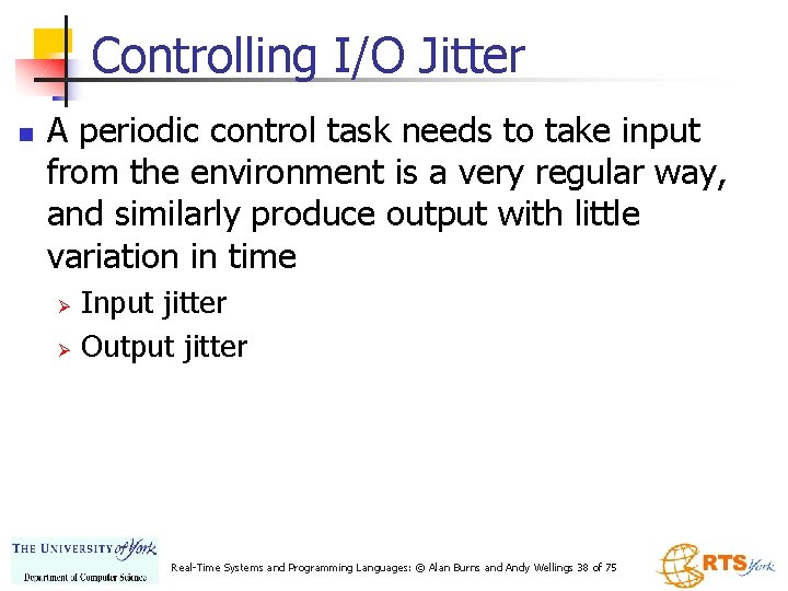 Controlling I/O Jitter n A periodic control task needs to take input from the