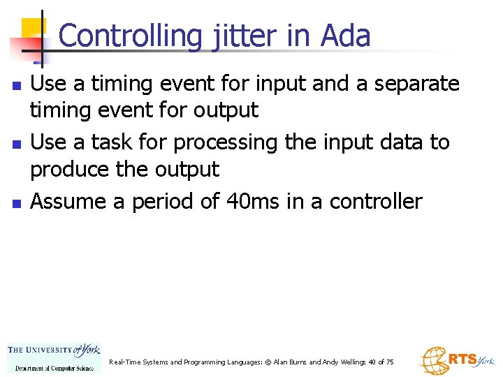 Controlling jitter in Ada n n n Use a timing event for input and