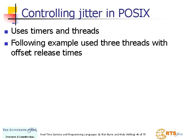 Controlling jitter in POSIX n n Uses timers and threads Following example used three