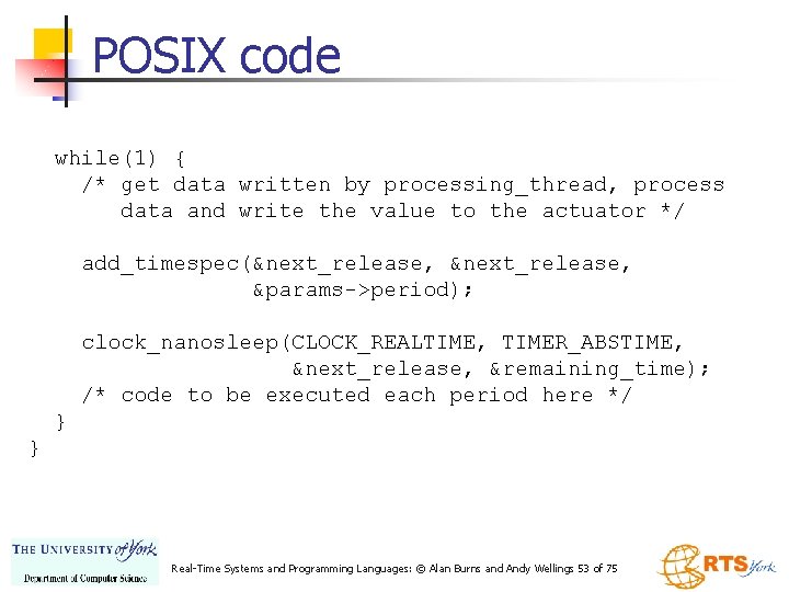 POSIX code while(1) { /* get data written by processing_thread, process data and write