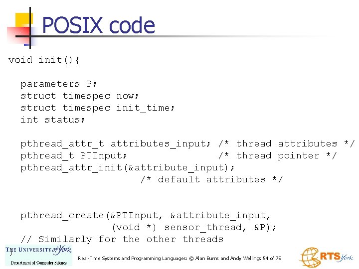 POSIX code void init(){ parameters P; struct timespec now; struct timespec init_time; int status;