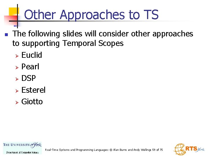 Other Approaches to TS n The following slides will consider other approaches to supporting