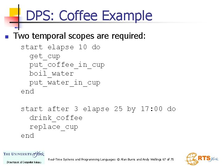 DPS: Coffee Example n Two temporal scopes are required: start elapse 10 do get_cup