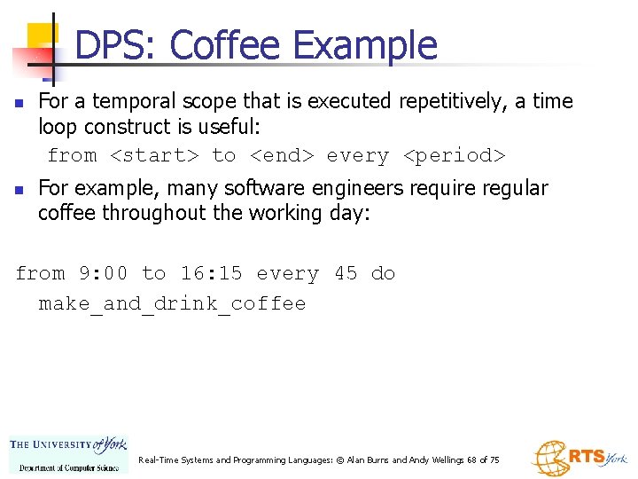 DPS: Coffee Example n n For a temporal scope that is executed repetitively, a