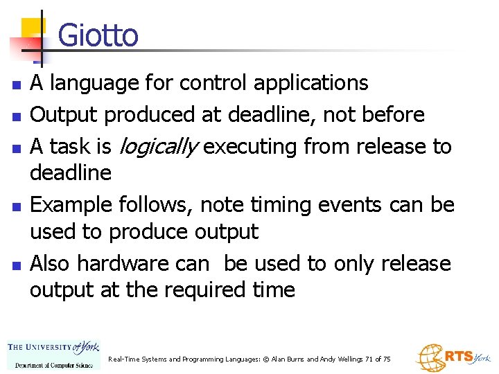 Giotto n n n A language for control applications Output produced at deadline, not