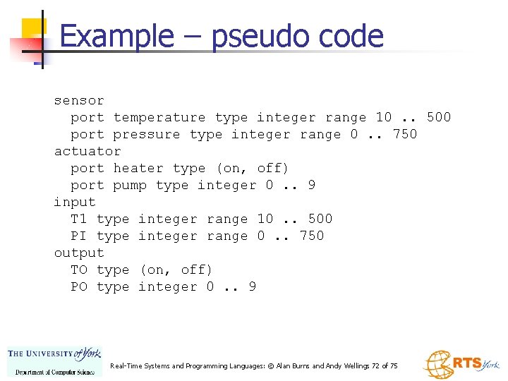 Example – pseudo code sensor port temperature type integer range 10. . 500 port