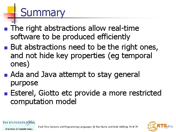 Summary n n The right abstractions allow real-time software to be produced efficiently But