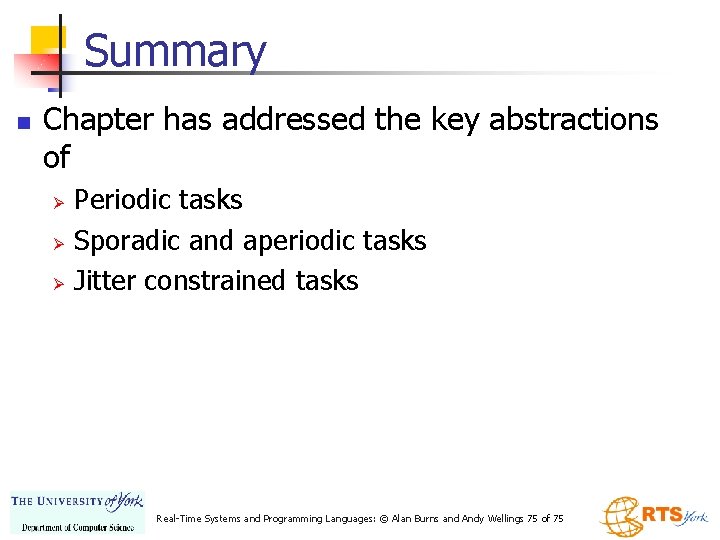 Summary n Chapter has addressed the key abstractions of Ø Ø Ø Periodic tasks