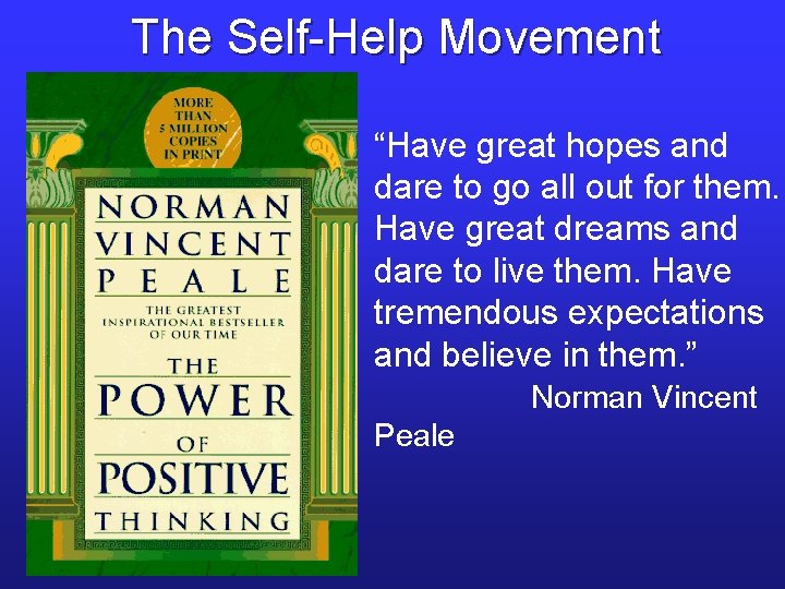 The Self-Help Movement “Have great hopes and dare to go all out for them.
