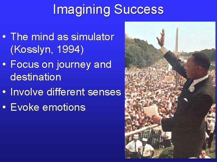 Imagining Success • The mind as simulator (Kosslyn, 1994) • Focus on journey and