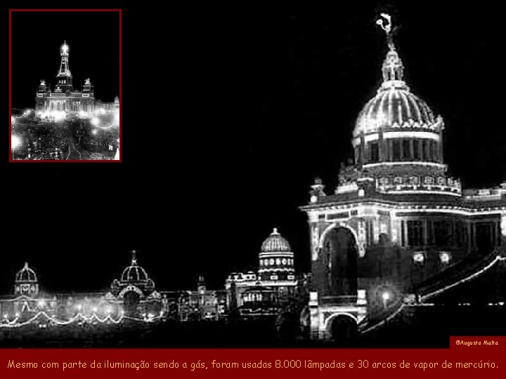 ©Augusto Malta Mesmo com parte da iluminação sendo a gás, foram usadas 8. 000