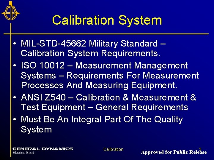 Calibration System • MIL-STD-45662 Military Standard – Calibration System Requirements. • ISO 10012 –