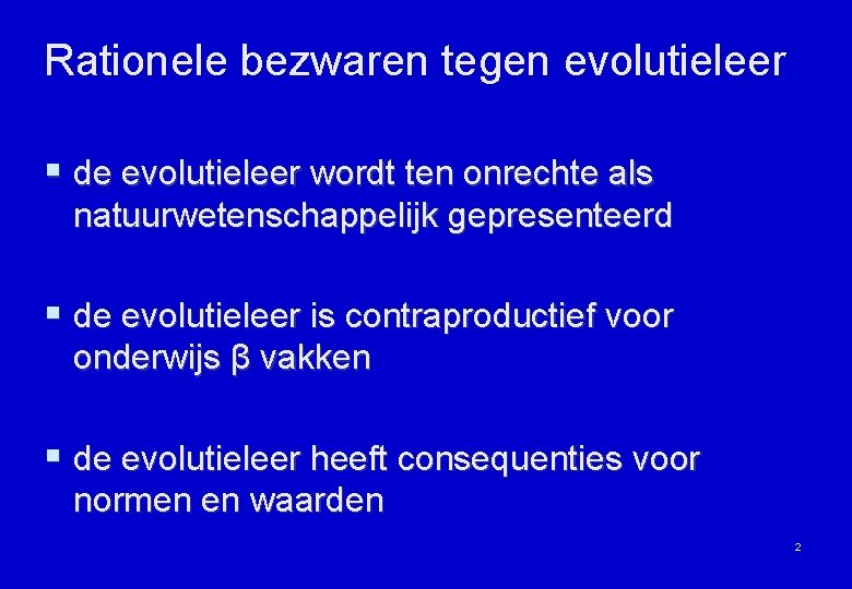 Rationele bezwaren tegen evolutieleer § de evolutieleer wordt ten onrechte als natuurwetenschappelijk gepresenteerd §