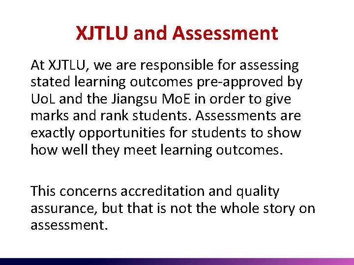 XJTLU and Assessment At XJTLU, we are responsible for assessing stated learning outcomes pre-approved