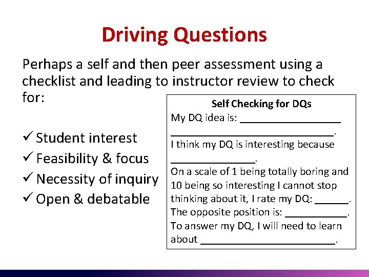 Driving Questions Perhaps a self and then peer assessment using a checklist and leading