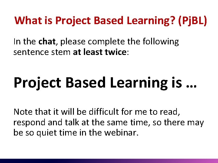 What is Project Based Learning? (Pj. BL) In the chat, please complete the following