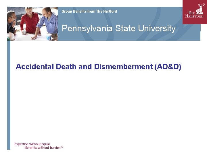 Group Benefits from The Hartford Pennsylvania State University Accidental Death and Dismemberment (AD&D) 