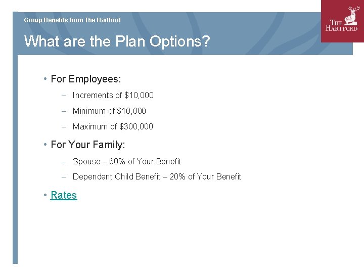 Group Benefits from The Hartford What are the Plan Options? • For Employees: –