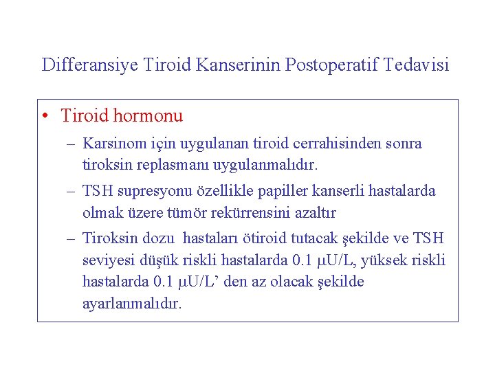 Differansiye Tiroid Kanserinin Postoperatif Tedavisi • Tiroid hormonu – Karsinom için uygulanan tiroid cerrahisinden