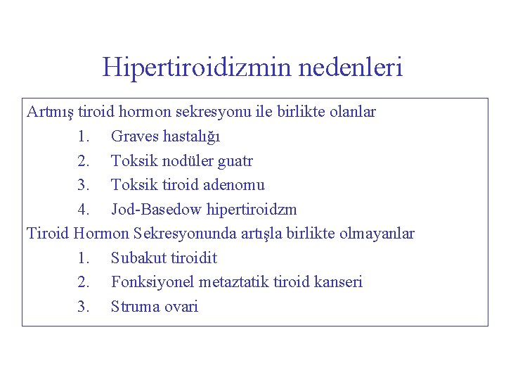 Hipertiroidizmin nedenleri Artmış tiroid hormon sekresyonu ile birlikte olanlar 1. Graves hastalığı 2. Toksik