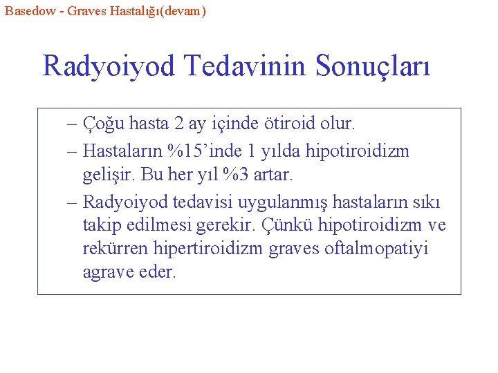 Basedow - Graves Hastalığı(devam) Radyoiyod Tedavinin Sonuçları – Çoğu hasta 2 ay içinde ötiroid