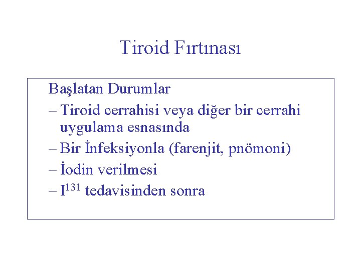 Tiroid Fırtınası Başlatan Durumlar – Tiroid cerrahisi veya diğer bir cerrahi uygulama esnasında –