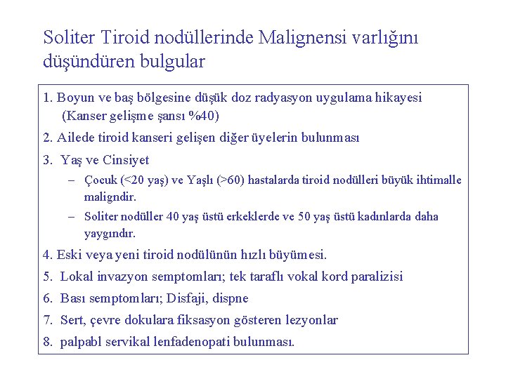 Soliter Tiroid nodüllerinde Malignensi varlığını düşündüren bulgular 1. Boyun ve baş bölgesine düşük doz