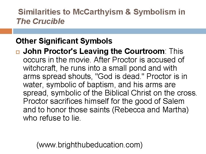 Similarities to Mc. Carthyism & Symbolism in The Crucible Other Significant Symbols John Proctor's
