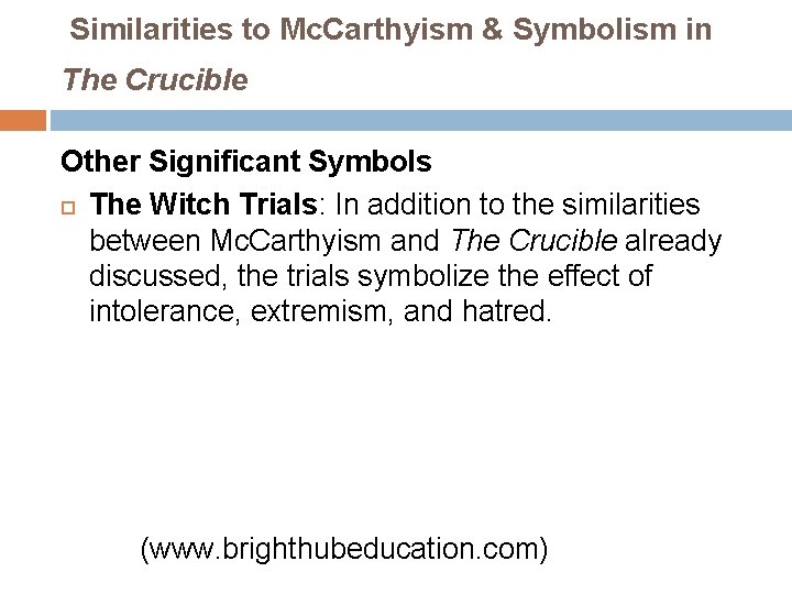 Similarities to Mc. Carthyism & Symbolism in The Crucible Other Significant Symbols The Witch