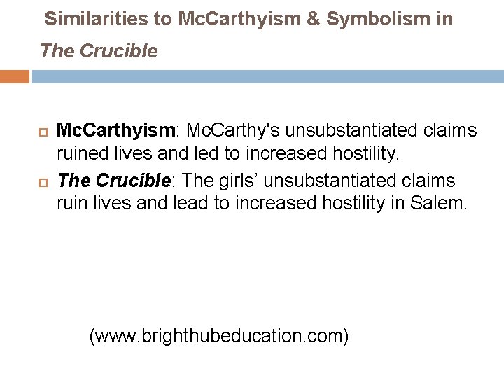 Similarities to Mc. Carthyism & Symbolism in The Crucible Mc. Carthyism: Mc. Carthy's unsubstantiated