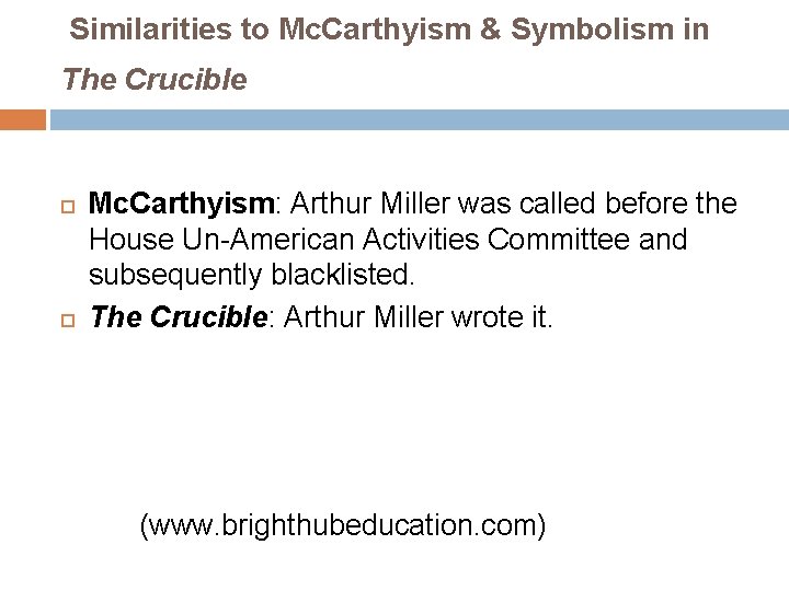 Similarities to Mc. Carthyism & Symbolism in The Crucible Mc. Carthyism: Arthur Miller was